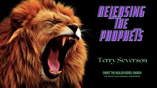 Releasing The Prophets - Terry Severson - February 15, 2023