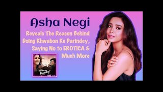 Asha Negi: ' I Am A WILD Child In Bits & Parts' | Khwabon Ke Parindey | Mrinal Dutt | Voot