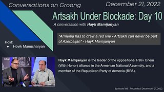 Hayk Mamijanyan: Artsakh Under Blockade: Day 10 | Ep 189 - Dec 21, 2022