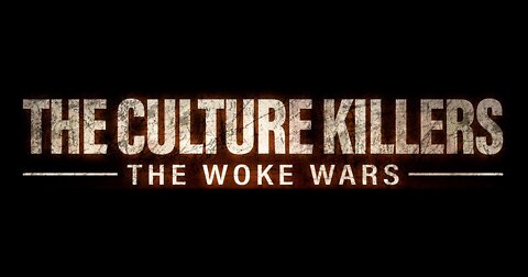 THE CULTURE KILLERS - The Woke Wars -