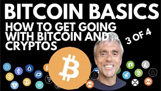 BITCOIN BASICS 3 OF 4 - HOW TO GET GOING WITH BITCOIN AND CRYPTOS!