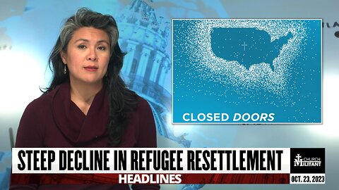 Steep Decline In Refugee Resettlement — Headlines — October 23, 2023