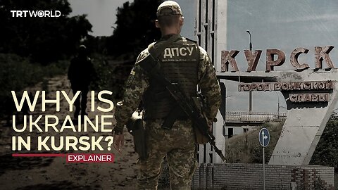 What’s behind Ukraine’s offensive in Kursk?