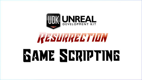 UDK RESURRECTION | UE3 Fundamentals | Game Scripting