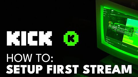 How To Setup Your First Stream on Kick