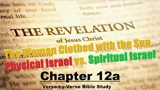 The Revelation of Jesus Christ - Chapter 12a