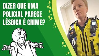 DIZER QUE UMA POLICIAL PARECE LÉSBICA É CRIME?