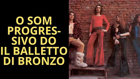 IL BALLETTO DI BRONZO: UMA BANDA PROGRESSIVA ITALIANA