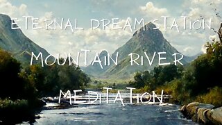 Quick Dream River Mountain Meditation Music, Stress Relief, Chinese Lo-Fi, Relaxation, Peaceful