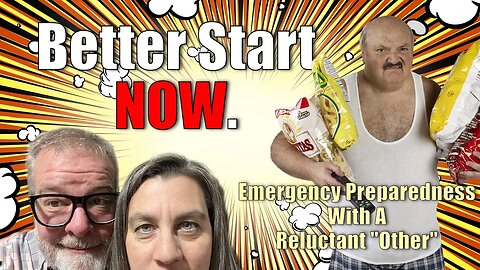WE ARE BACK - Getting Started In Emergency Preparedness - Is It Too Late?