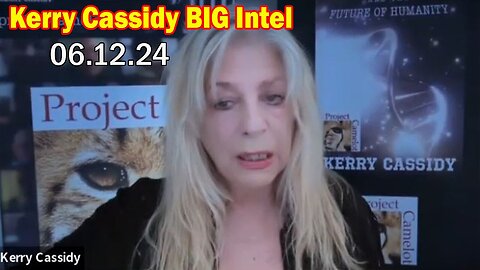 Kerry Cassidy BIG Intel June 12: "The Climactic Year Of 2024 Continues To Intensify"