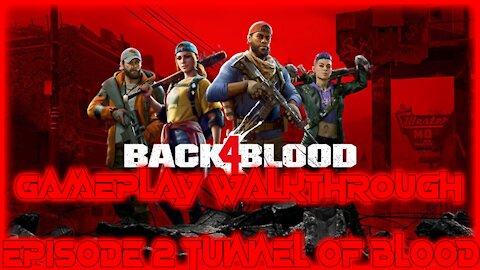 Back 4 Blood Gameplay Walkthrough Episode 2- Tunnel of Blood