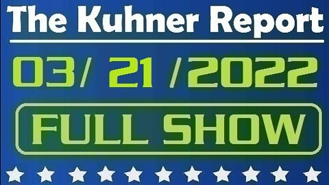 The Kuhner Report 03/21/2022 [FULL SHOW] Anthony Fauci expects more COVID cases with new variant + Putin's war crimes in Ukraine continue for the 26th day