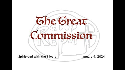 The Great Commission - Spirit-Led with the Silvers (Jan 4)