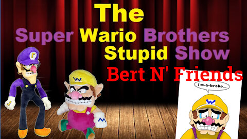 (S1E7) Super Wario Brothers Stupid Show - Bert N' Friends