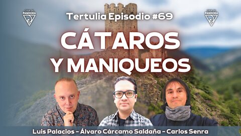 Tertulia CÁTAROS Y MANIQUEOS con Álvaro Cárcamo Saldaña, Carlos Senra y Luis Palacios