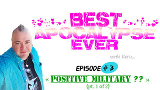 Best Apocalypse Ever # 3 (Positive Military?? pt. 1 of 2)