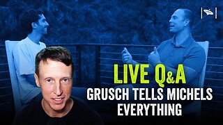 Live Q&A - Grusch Tells Michels Everything