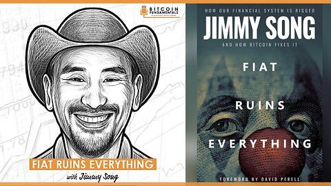Fiat Ruins Everything: How Our Financial System is Rigged w/ Jimmy Song