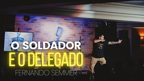 Fernando Semmer - O Delegado e o Soldador (improvisos com a platéia)
