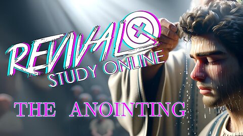 THE ANOINTING | Revival Study Online | Jan 8, 2024