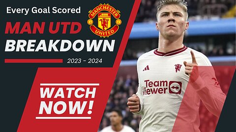 ALL Goals Scored By Man Utd in 2023-2024 - Breakdown