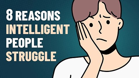 Why Smart People Struggle - 8 Emotional Challenges of Intelligence