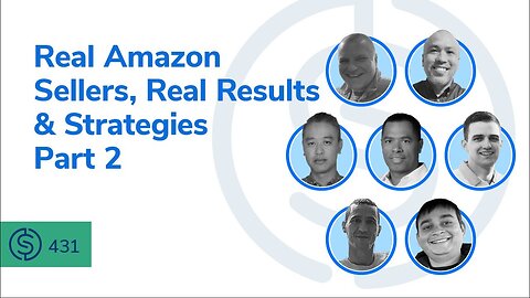 Real Amazon Sellers, Real Results & Strategies Part 2 | SSP #431