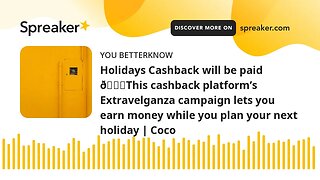 Holidays Cashback will be paid 😌This cashback platform’s Extravelganza campaign lets you earn money