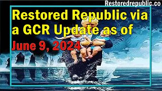 Restored Republic via a GCR Update as of June 9, 2024 - Judy Byington