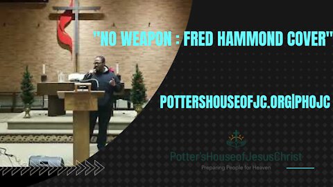 The Potter's House of Jesus Christ: Anointed Solo - No Weapon (Fred Hammond Cover)