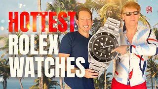 THE HOTTEST ROLEX WATCHES RIGHT NOW!