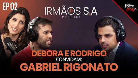 DEBORA OLIVEIRA E RODRIGO convidam GABRIEL RIGONATO | IRMÃOS S.A #02