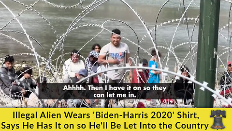 Illegal Alien Wears 'Biden-Harris 2020' Shirt, Says He Has It on so He'll Be Let Into the Country