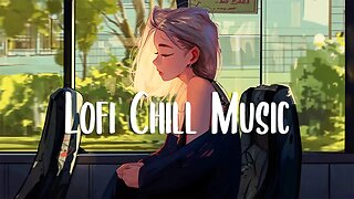 Lofi Chill Music 🍂 Chill music that make you feel better ~ Chill lofi hiphop beats
