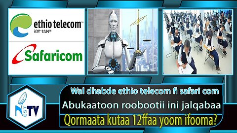 ETHIOPIA:NESTTV:Wal dhabde ethio telecom fi safari com/ Abukaatoon roobootii ini jalqabaa