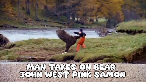 Man Takes on Bear, John West Pink Samon - Funny Comedy - LaughingSpreeMaster