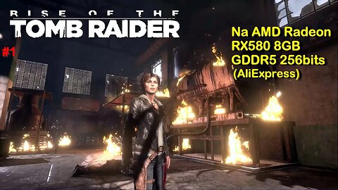 Rise of The Tomb Raider - na AMD Radeon RX580 8GB 256bits da AliExpress - Gameplay #1