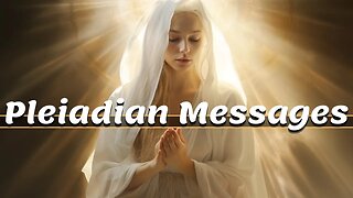 2023 Finale Activation - Pleiadian Messages -Todd Bryson