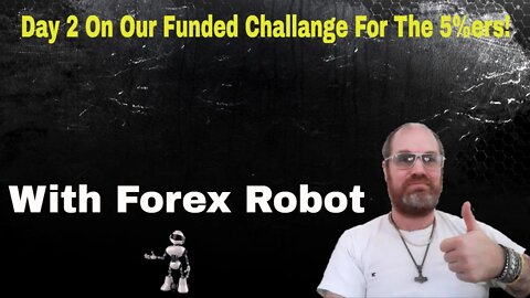 The 5%ers $24k Aggressive Challenge - Day 2 With Forex Robot