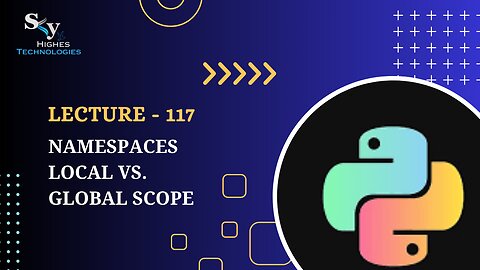 117. Namespaces Local vs. Global Scope | Skyhighes | Python