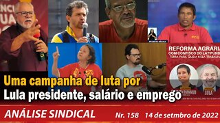 Uma campanha de luta por Lula presidente, salário e emprego - Análise Sindical nº 158 - 14/09/22