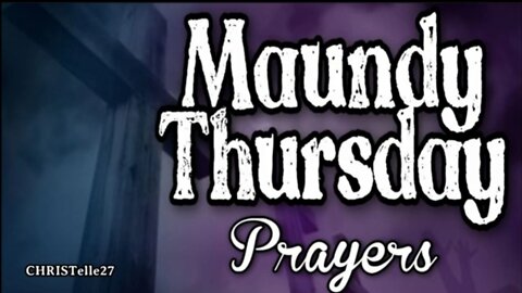 MAUNDY THURSDAY PRAYERS