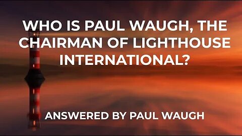 Who is Paul Stephen Waugh, the chairman of Lighthouse International?