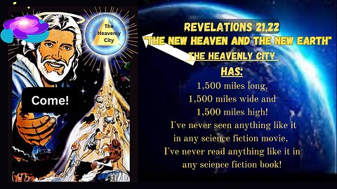 Revelations 21,22 "The new Heaven and the new Earth"