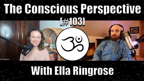 The Conscious Perspective [#103] with Ella Ringrose