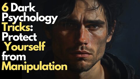 Unveiling 6 Dark Psychology Tricks: Protect Yourself from Manipulation