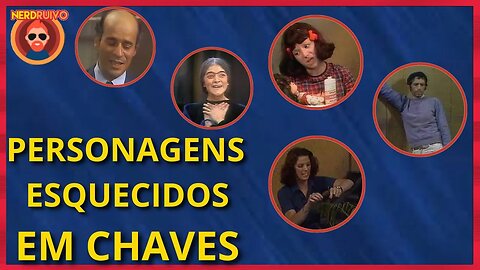 OS PERSONAGENS DE CHAVES QUE NINGUEM LEMBRA