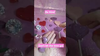 Valentine's is over, but we don't have to stop loving, be kind