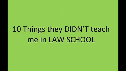Top 10 things they DIDN'T teach me in law school!